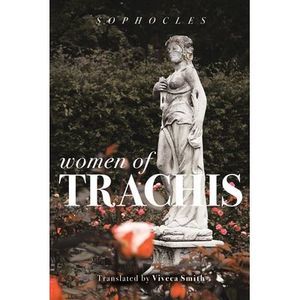Women of Trachis -- Sophocles